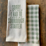 Sorry I'm Late Sourdough Kitchen Towel