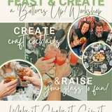 FEAST & CREATE: A Bottoms Up! Workshop 03/14