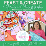 FEAST & CREATE: A Smiles & Tiles Mahjong Workshop 9/4