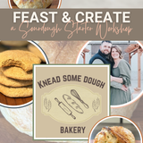FEAST & CREATE: A Sourdough Starter Workshop