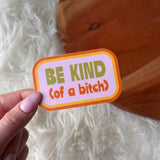 Be Kind (of a bitch) Sticker